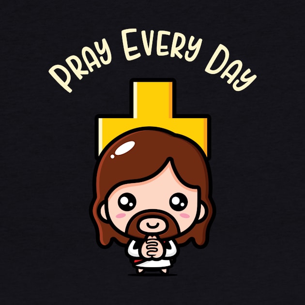 Pray Every Day Cute Jesus Bible Prayer Fun by Foxxy Merch